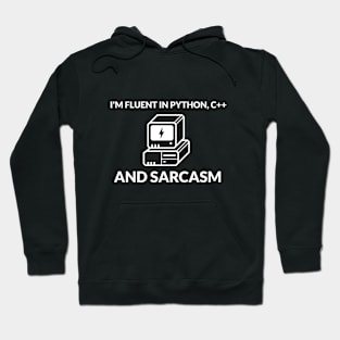 I'm Fluent in Python, C++, and Sarcasm Computer Geeks Hoodie